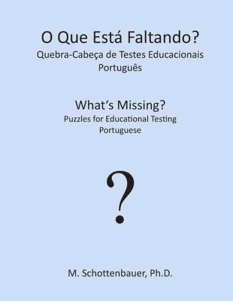 O Que Está Faltando? Quebra-cabeça De Testes Educacionais: Português - M. Schottenbauer - Books - CreateSpace Independent Publishing Platf - 9781492122210 - August 17, 2013