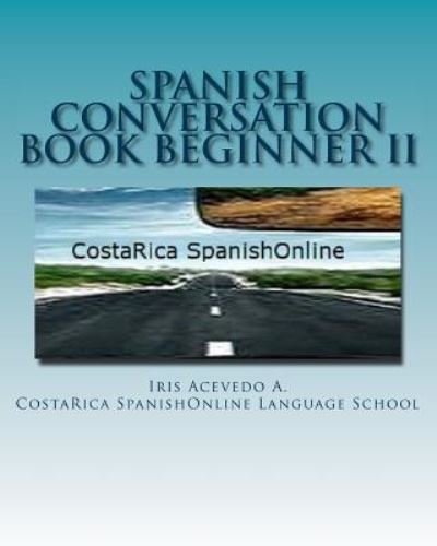 Cover for Iris Acevedo a · Spanish Conversation Book Beginner Ii: Spanish Dialogues (Paperback Bog) (2013)