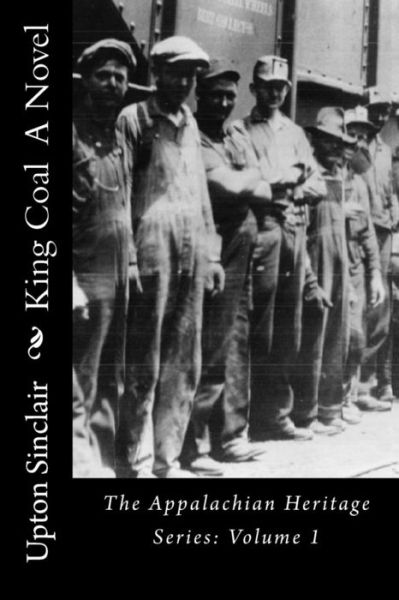 King Coal - Upton Sinclair - Books - Createspace Independent Publishing Platf - 9781494454210 - December 10, 2013