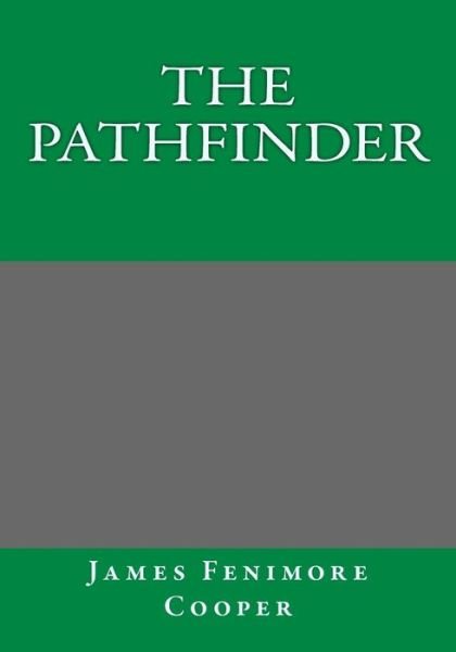 The Pathfinder - James Fenimore Cooper - Bøger - Createspace - 9781494847210 - 5. januar 2014