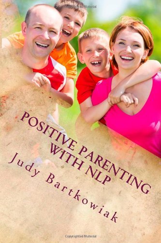 Cover for Judy Bartkowiak · Positive Parenting with Nlp: Positive Parenting with Nlp: Calmer, Happier and Easier Parenting (Paperback Book) (2014)