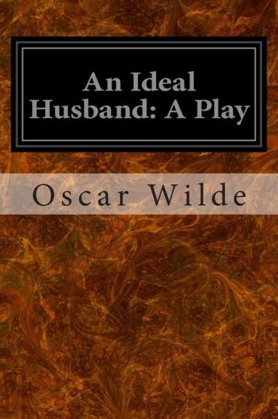 Cover for Oscar Wilde · An Ideal Husband: a Play (Paperback Book) (2014)
