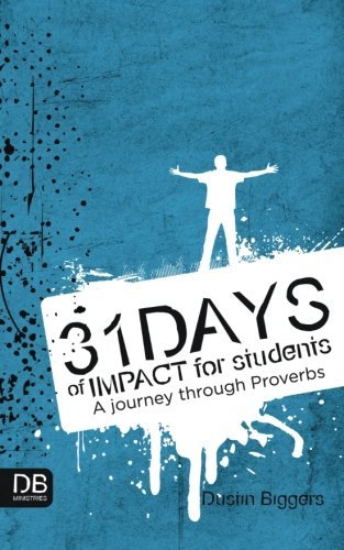 Cover for Dustin Biggers · 31 Days of Impact for Students: a Journey Through Proverbs (Pocketbok) (2014)
