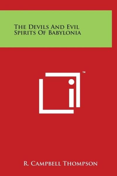 Cover for R Campbell Thompson · The Devils and Evil Spirits of Babylonia (Hardcover Book) (2014)