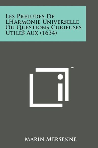 Cover for Marin Mersenne · Les Preludes De Lharmonie Universelle Ou Questions Curieuses Utiles Aux (1634) (Paperback Bog) (2014)