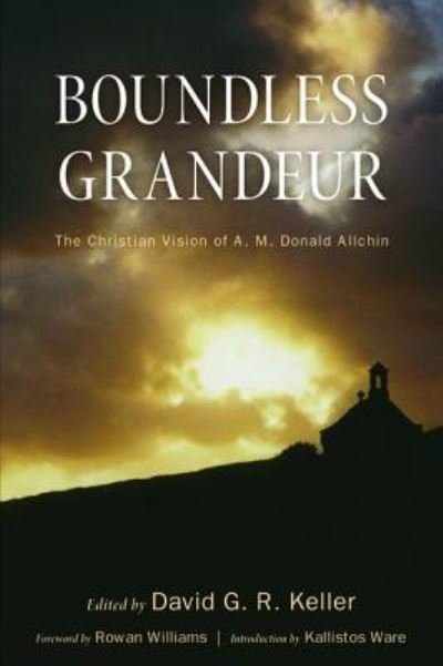 Cover for Kallistos Ware · Boundless Grandeur: The Christian Vision of A. M. Donald Allchin (Hardcover Book) (2015)