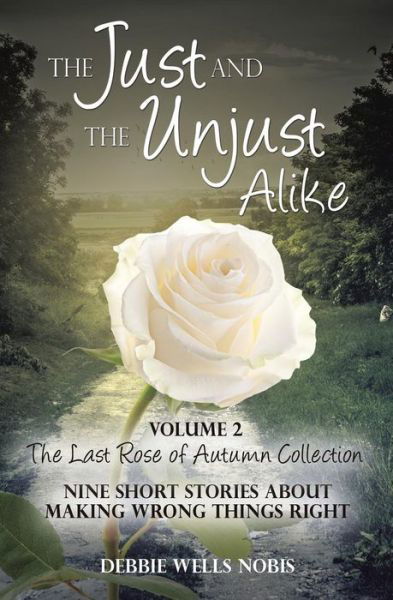 The Just and the Unjust Alike - Debbie Wells Nobis - Livres - Xulon Press - 9781498401210 - 27 mai 2014