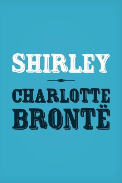 Cover for Charlotte Bronte · Shirley: Original and Unabridged (Paperback Bog) (2014)