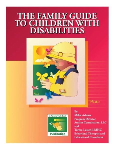 Cover for Mika Adams · The Family Guide to Children with Disabilities (Paperback Book) (2014)
