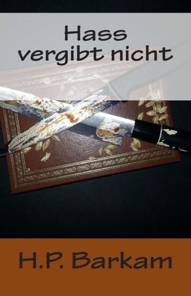 Cover for H P Barkam · Hass Vergibt Nicht (Paperback Book) (2014)