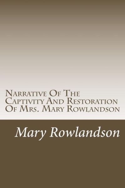 Cover for Mary Rowlandson · Narrative of the Captivity and Restoration of Mrs. Mary Rowlandson (Paperback Book) (2014)