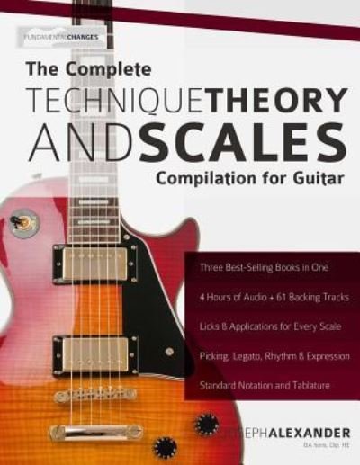 The Complete Technique, Theory and Scales Compilation for Guitar - Joseph Alexander - Libros - Createspace Independent Publishing Platf - 9781503086210 - 3 de noviembre de 2014