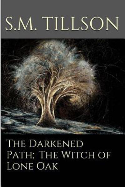 S M Tillson · The Darkened Path; The Witch Of Lone Oak. (Paperback Book) (2016)