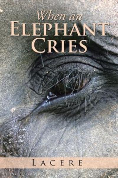 Cover for Lacere · When an Elephant Cries (Taschenbuch) (2015)