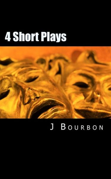 Cover for J Bourbon · 4 Short Plays (Paperback Book) (2015)