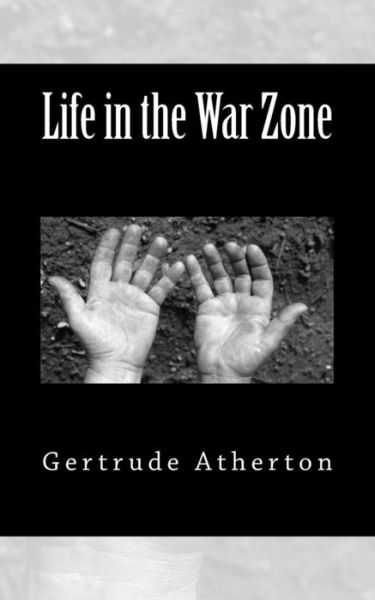 Cover for Gertrude Franklin Horn Atherton · Life in the War Zone (Paperback Book) (2015)