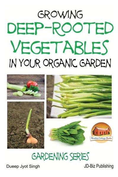 Cover for Dueep Jyot Singh · Growing Deep-rooted Vegetables in Your Organic Garden (Paperback Book) (2015)
