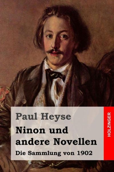 Cover for Paul Heyse · Ninon Und Andere Novellen: Die Sammlung Von 1902 (Paperback Book) (2015)