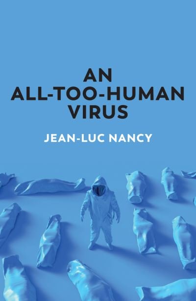 Cover for Jean-Luc Nancy · An All-Too-Human Virus (Innbunden bok) (2021)