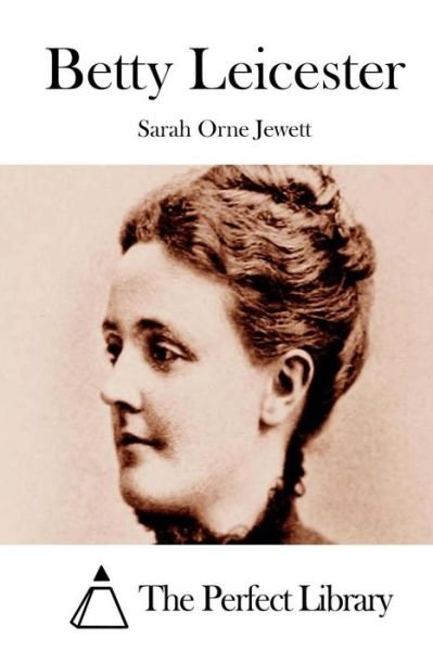 Cover for Sarah Orne Jewett · Betty Leicester (Taschenbuch) (2015)