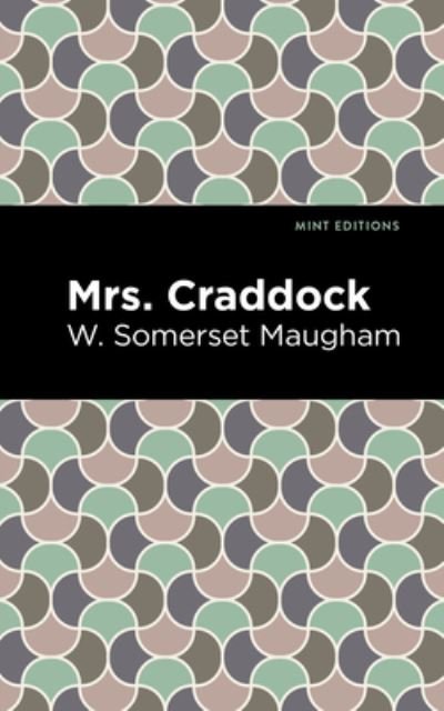 Mrs. Craddock - Mint Editions - W. Somerset Maugham - Bøger - Graphic Arts Books - 9781513283210 - 15. juli 2021