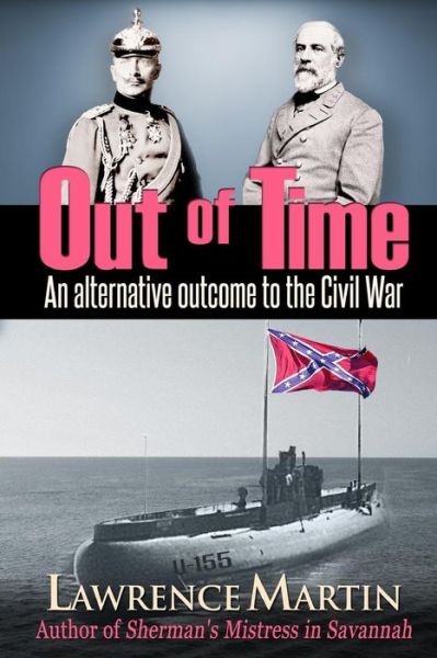 Cover for Lawrence Martin · Out of Time: an Alternative Outcome to the Civil War (Paperback Book) (2015)