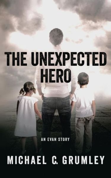 Cover for Michael C Grumley · The Unexpected Hero (Pocketbok) (2015)