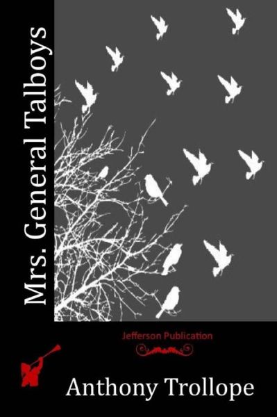 Mrs. General Talboys - Trollope, Anthony, Ed - Books - Createspace - 9781514778210 - June 30, 2015