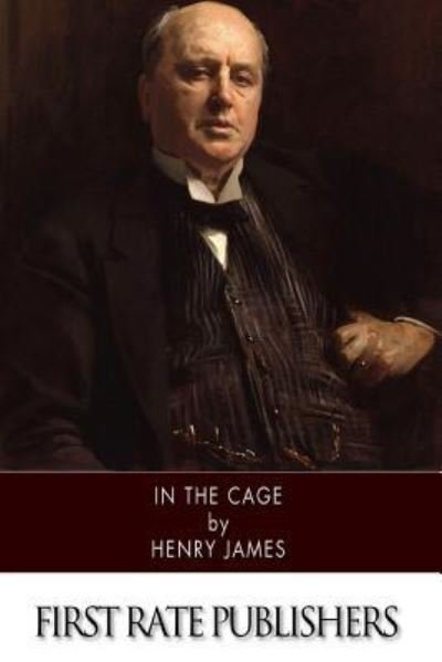 In the Cage - Henry James - Livros - Createspace Independent Publishing Platf - 9781519319210 - 15 de novembro de 2015
