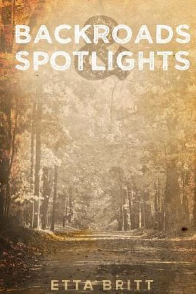 Cover for Etta Britt · Backroads &amp; Spotlights (Pocketbok) (2015)