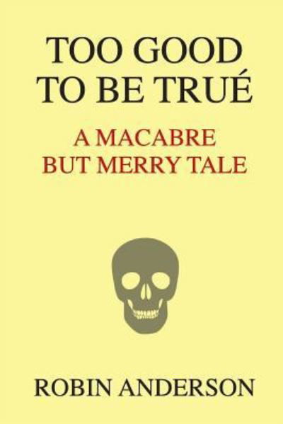 Cover for Mr Robin Anderson · Too Good To Be True' : A Macabre But Merry Tale (Pocketbok) (2015)