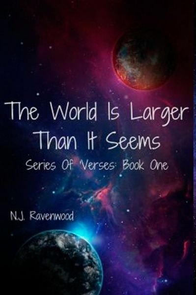 Cover for N J Ravenwood · The World is Larger Than it Seems (Paperback Book) (2018)