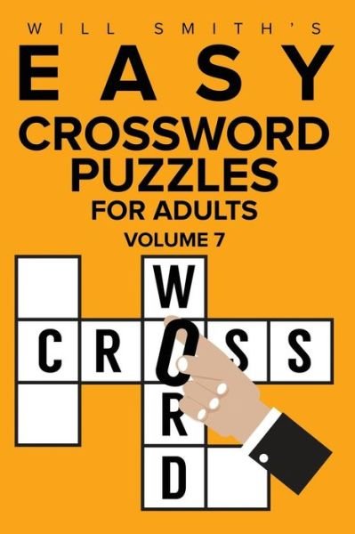 Will Smith Easy Crossword Puzzles For Adults - Volume 7 - Will Smith - Livros - Createspace Independent Publishing Platf - 9781523831210 - 2 de fevereiro de 2016