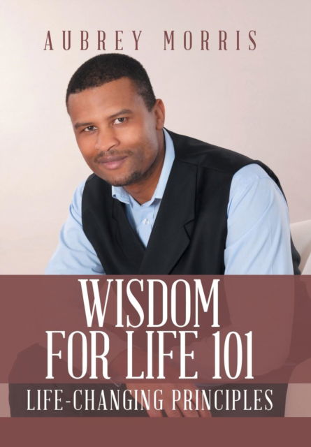 Cover for Aubrey Morris · Wisdom for Life 101 (Hardcover Book) (2016)