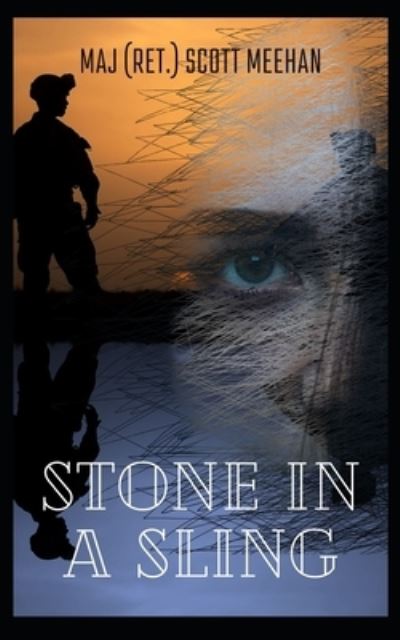 Stone In A Sling : A Soldier's Journey - Scott Meehan - Books - Createspace Independent Publishing Platf - 9781530042210 - February 13, 2016