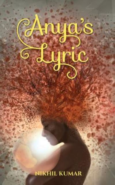 Cover for Nikhil Kumar · Anya's Lyric (Paperback Book) (2016)