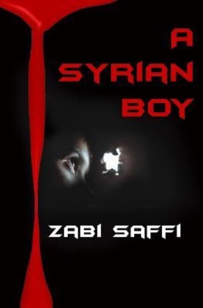 A Syrian Boy - Zabi Saffi - Bücher - Createspace Independent Publishing Platf - 9781530969210 - 22. Mai 2016