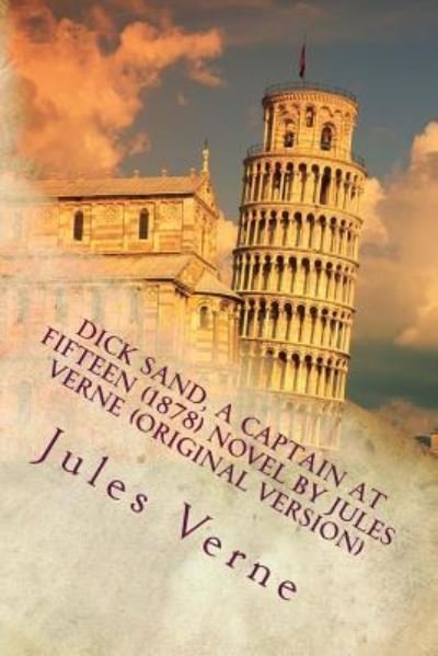 Cover for Jules Verne · Dick Sand, A Captain at Fifteen (1878) NOVEL By Jules Verne (Pocketbok) [Original edition] (2016)