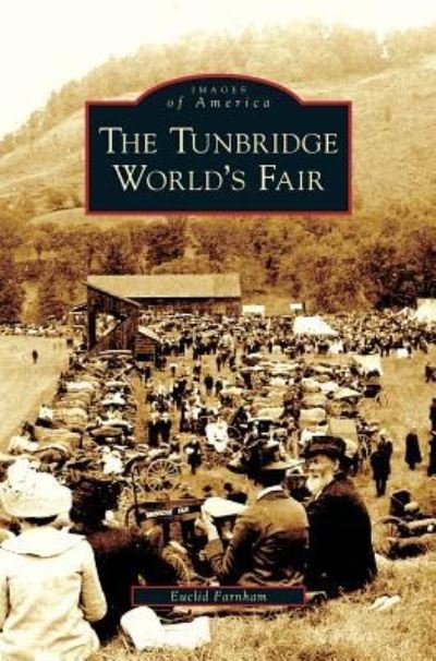 Tunbridge World's Fair - Euclid Farnham - Boeken - Arcadia Publishing Library Editions - 9781531636210 - 1 september 2008
