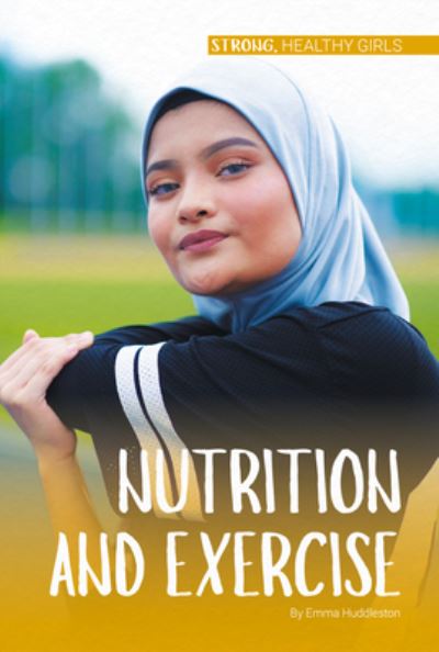 Nutrition and Exercise - Emma Huddleston - Książki - Abdo Publishing - 9781532192210 - 15 grudnia 2020