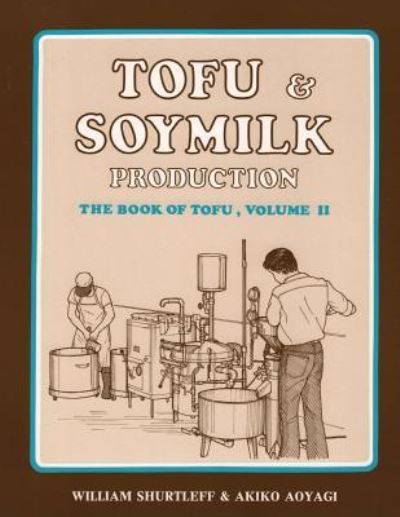 Cover for William Shurtleff · Tofu &amp; Soymilk Production (Paperback Book) (2016)