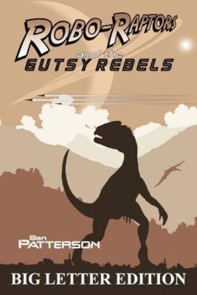 Cover for Ben Patterson · Robo-Raptors and the Gutsy Rebels (Paperback Bog) (2016)