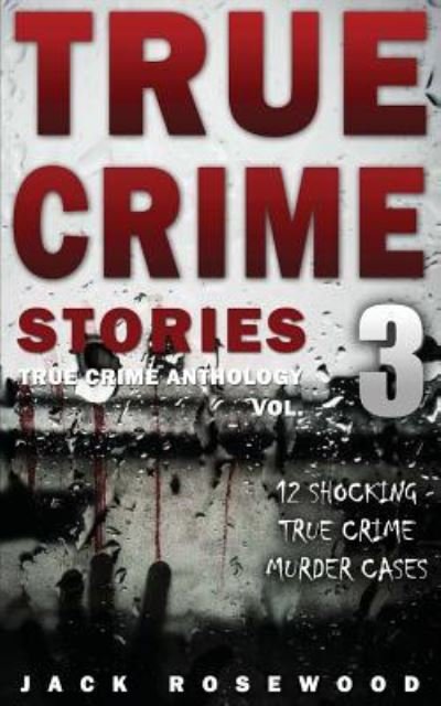 Cover for Jack Rosewood · True Crime Stories Volume 3 (Paperback Bog) (2016)