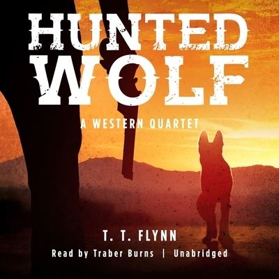 Hunted Wolf - T. T. Flynn - Muzyka - Blackstone Audio - 9781538471210 - 1 sierpnia 2018