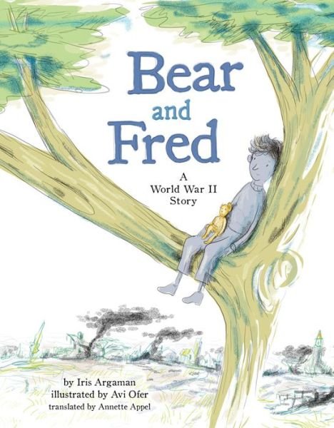 Cover for Iris Argaman · Bear and Fred: A World War II Story (Hardcover bog) (2020)
