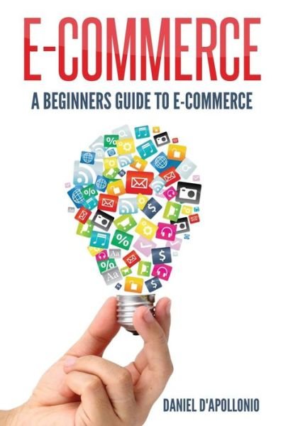 Cover for John McMahon · E-commerce A Beginners Guide to e-commerce (Taschenbuch) (2017)