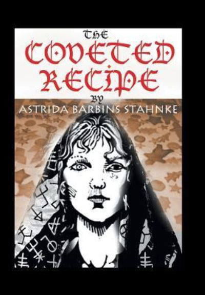 Cover for Astrida B Stahnke · The Coveted Recipe (Gebundenes Buch) (2017)