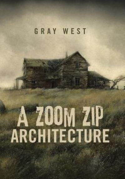 Cover for Gray West · A Zoom Zip Architecture (Innbunden bok) (2018)