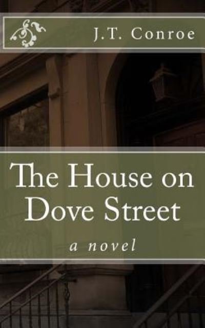 Cover for J T Conroe · The House on Dove Street (Taschenbuch) (2017)