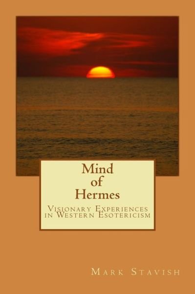 Cover for Mark Stavish · Mind of Hermes - Visionary Experiences in Western Esotericism (Taschenbuch) (2017)